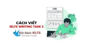 Cách viết Essay IELTS Writing Task 2 hoàn chỉnh